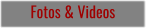 Fotos & Videos