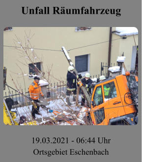 Unfall Räumfahrzeug 19.03.2021 - 06:44 Uhr Ortsgebiet Eschenbach