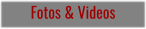 Fotos & Videos