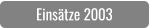 Einsätze 2003