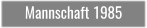 Mannschaft 1985