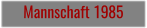 Mannschaft 1985