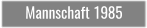 Mannschaft 1985
