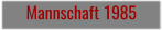 Mannschaft 1985