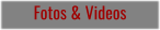 Fotos & Videos