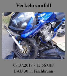 Verkehrsunfall 08.07.2018 - 15:56 Uhr LAU 30 in Fischbrunn