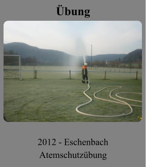 Übung 2012 - Eschenbach Atemschutzübung