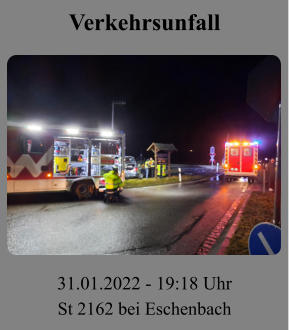 Verkehrsunfall 31.01.2022 - 19:18 Uhr St 2162 bei Eschenbach