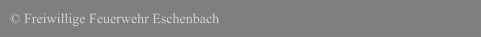 © Freiwillige Feuerwehr Eschenbach