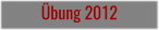Übung 2012