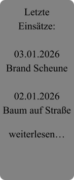 Letzte Einsätze:  03.01.2026 Brand Scheune  02.01.2026 Baum auf Straße  weiterlesen…